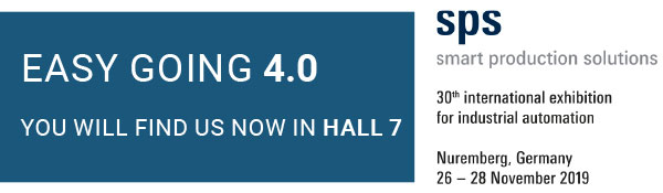 Easy Going 4.0 – You will find us now in hall 7 – SPS smart production solutions – 30th international exhibition for industrial automation – Nuremberg 26.-28.11.2019